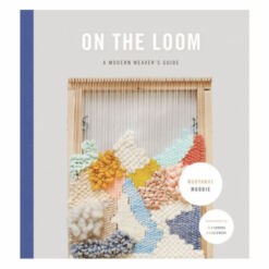 On-the-Loom-A-Modern-Weavers-Guide