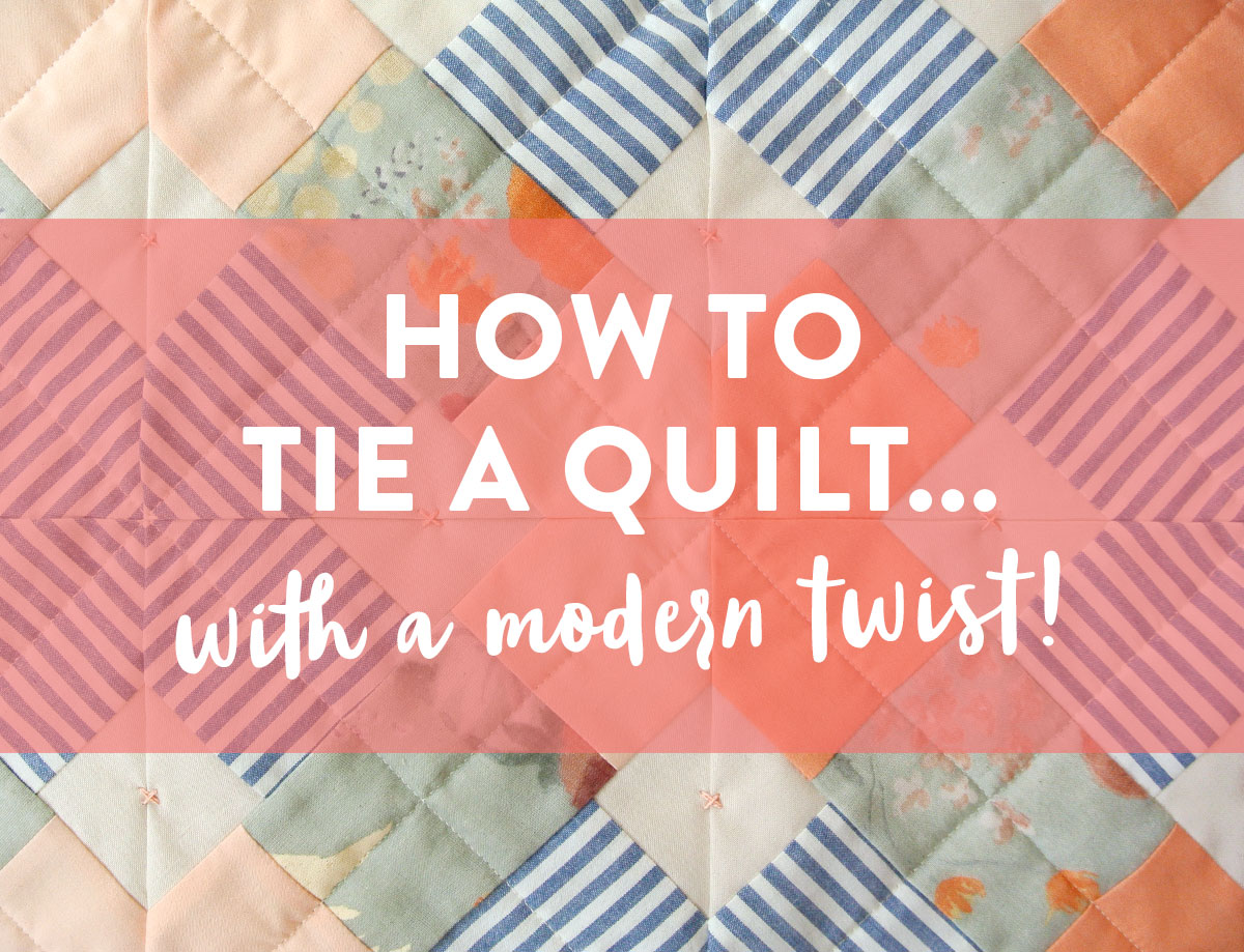 How to Tie a Quilt…with a Modern Twist! - Suzy Quilts