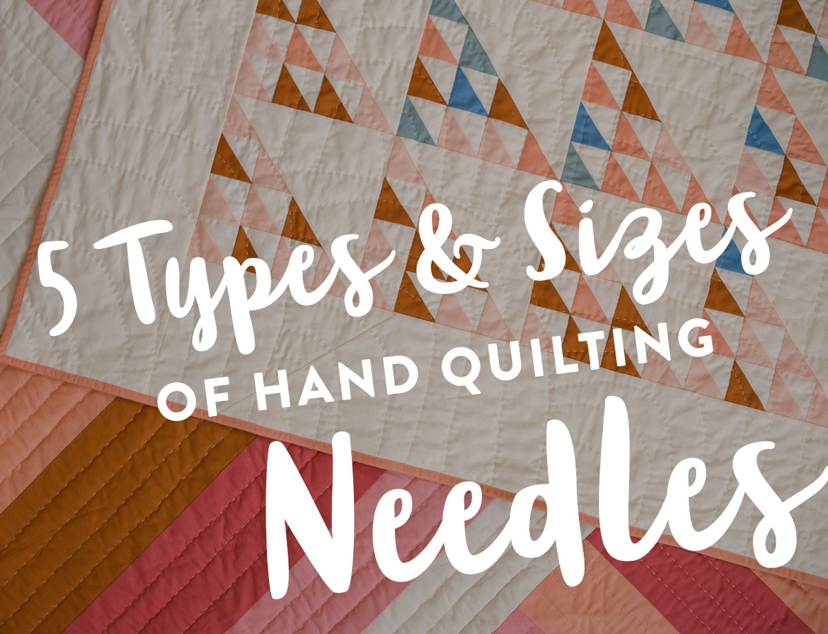 The 5 types and sizes of the best hand quilting needles