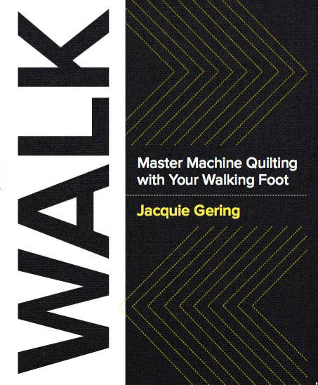 WALK: Master Machine Quilting with Your Walking Foot 