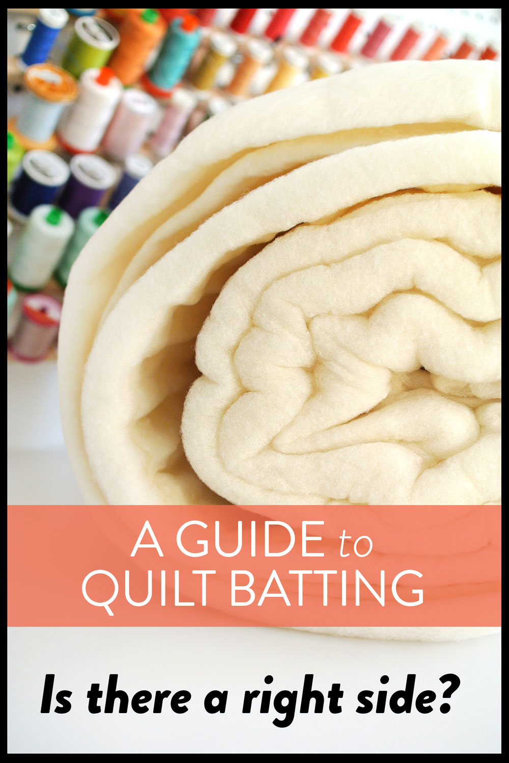 Does batting have a right and wrong side? The answer is yes! Check out this photo guide to help you find the right batting for your next quilt.
