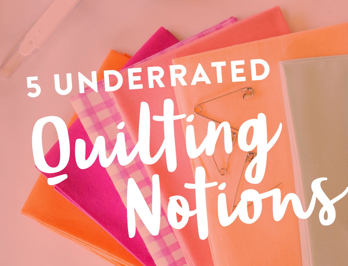 The 5 best underrated quilting notions that should be in every sewing room.