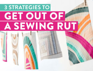 3 Strategies to Get Out of a Sewing Rut! Inspire your creativity for sewing! Suzy Quilts