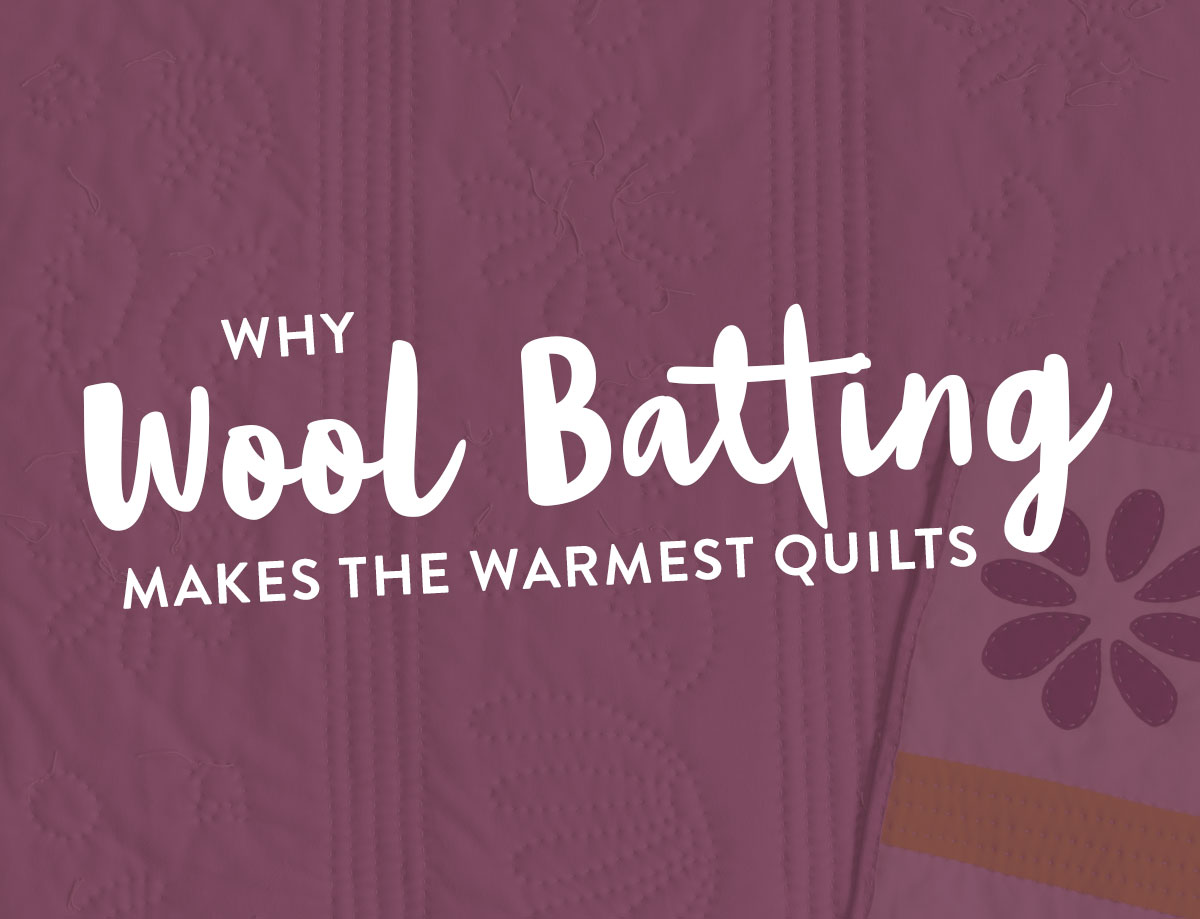 Why wool batting makes the warmest quilts! Learn how to quilt with this beautifully fluffy and sustainable fiber. suzyquilts.com #quilting #quilttutorial