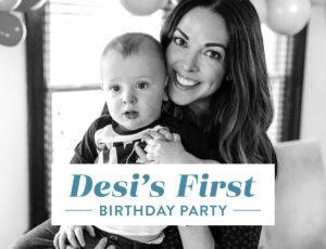 Desi's First Birthday Party