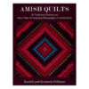 Amish Quilts: 30 Traditional Patterns and More Than 200 Inspiring Photographs of Amish Quilts