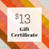 This $13 gift certificate makes a wonderful gift if you are unsure which quilt pattern to purchase. It is enough for most single patterns.