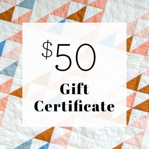 This $50 gift certificate makes a wonderful gift if you are unsure which quilt pattern to purchase. This is enough for a few patterns.