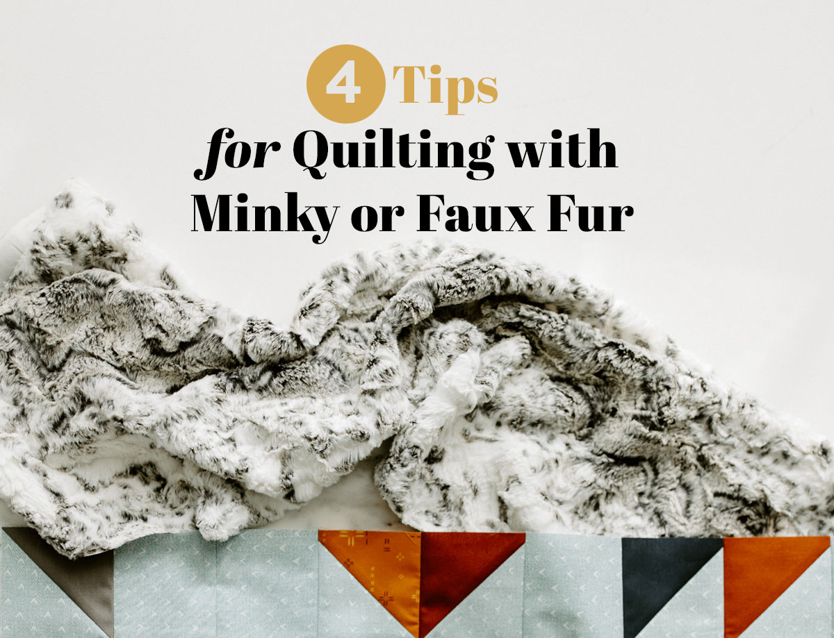These 4 tips for quilting with minky or faux fur will help you create a luxuriously soft backing for your next quilt. suzyquilts.com