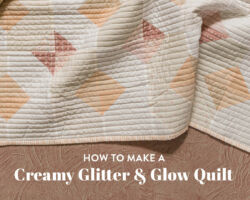 How To Make a Creamy Glitter & Glow Quilt