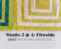 Fireside Quilt Sew Along Weeks 3 & 4: Make Blocks