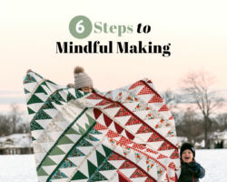 6 Steps to Mindful Making