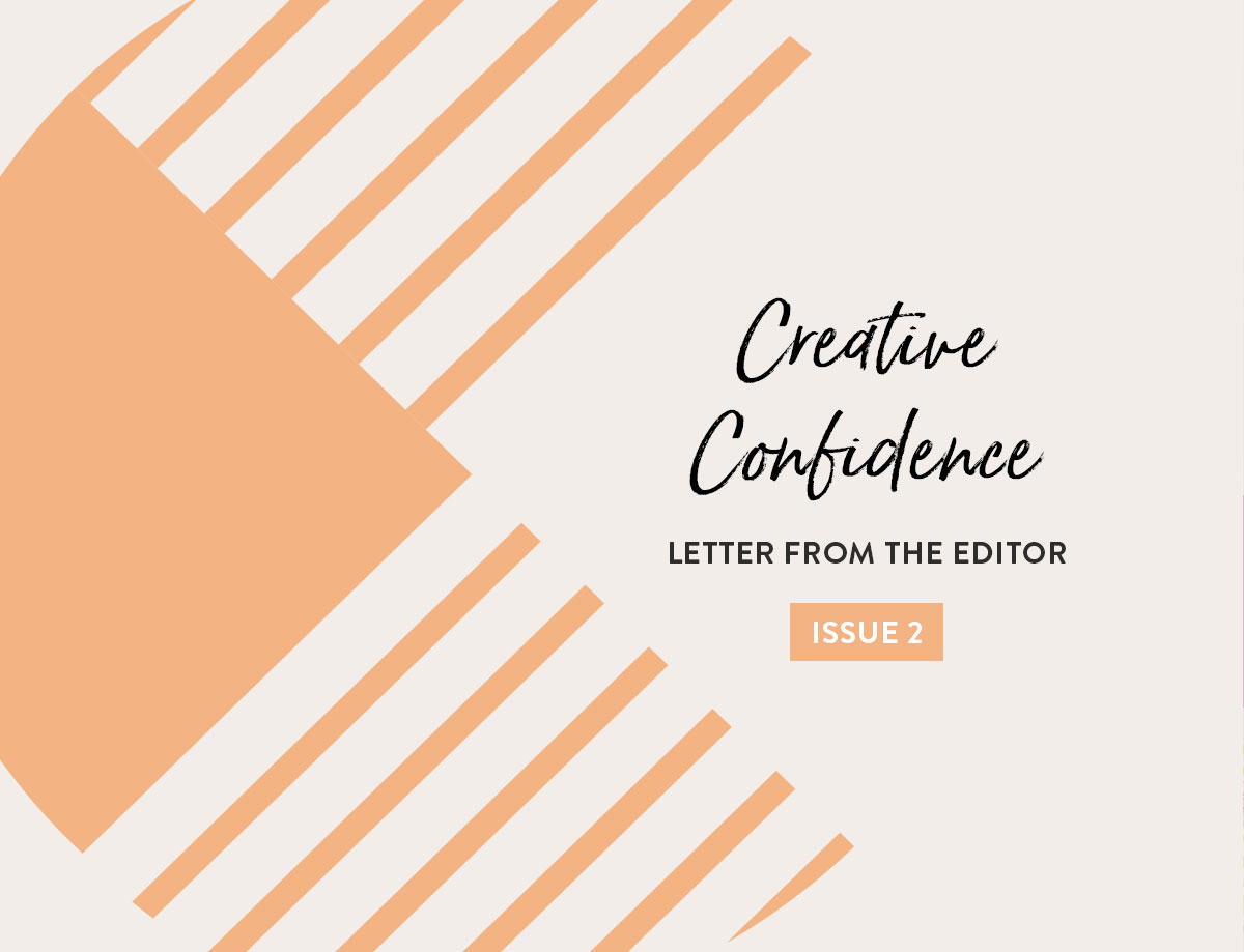 Issue 1 Letter from the Editor: Creative Confidence