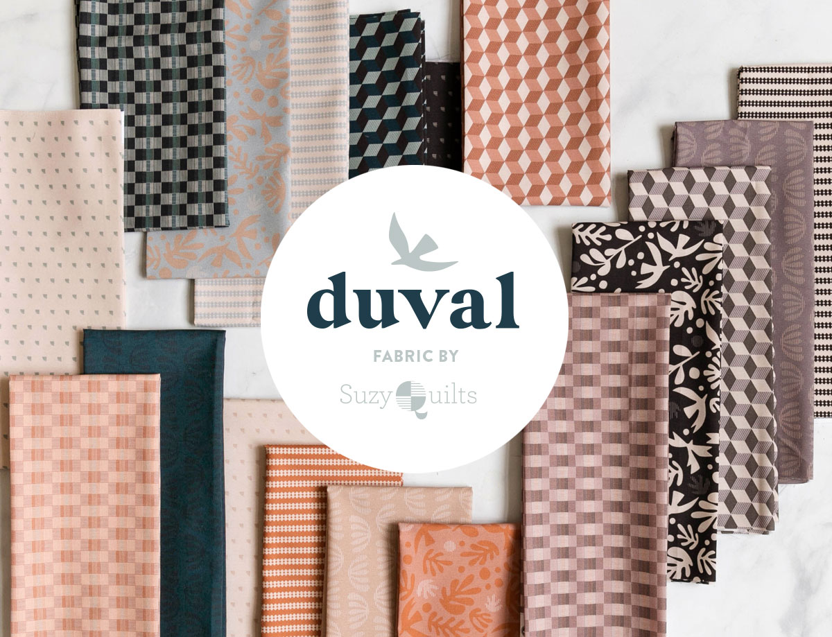 We are so excited to introduce you to Duval fabric by Suzy Quilts. This was designed in partnership with Art Gallery Fabrics. suzyquilts.com