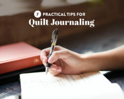 7 Practical Tips for Quilt Journaling