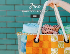 June BOM Block and Pool Bag Tutorials for The Cutting Table. #thecuttingtable #suzyquilts