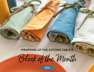 Wrapping up The Cutting Table's 2024 Block of the Month (BOM) #suzyquilts