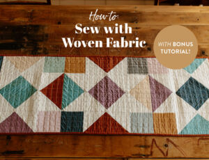 How to Sew with Woven Fabric plus a bonus tutorial on making a Starling quilted table runner! suzyquilts.com
