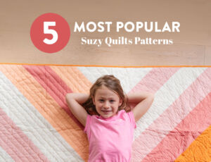 5 Most Popular Suzy Quilts Patterns