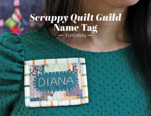 Learn how to make your own scrappy quilt guild name tag in this step-by-step tutorial! Show off your style at every guild meeting!